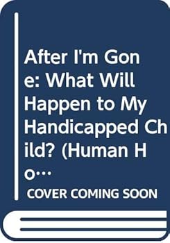 Paperback After I'm Gone: What Will Happen to My Handicapped Child? (A Condor Book) Book