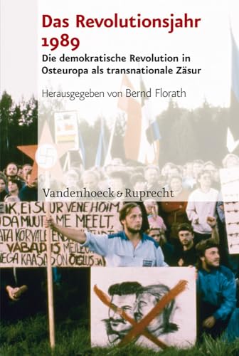 Das Revolutionsjahr 1989: Die demokratische Revolution in Osteuropa als transnationale Zasur (Analysen und Dokumente. Wissenschaftliche Reihe des ... ... Republik (BStU), 34) (German Edition)
