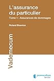  L\'assurance du particulier: Tome 1: Assurances de dommages (Vademecum) (French Edition)