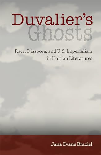 Duvalier's Ghosts: Race, Diaspora, and U.S. Imperialism in Haitian Literatures