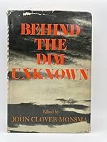 Behind the Dim Unknown: Twenty-Six Notable Scientists Face a Host of Unsol B000CRI2PQ Book Cover