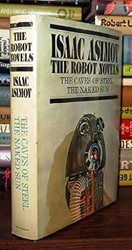 The Robot Novels: The Caves of Steel/The Naked Sun - Book  of the Robot