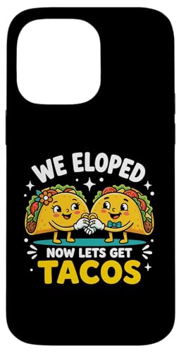 We Eloped Now Let's Get Tacos Funny Foodie Wedding Eloper �X�}�z�P�[�X iPhone 14 Pro Max �p