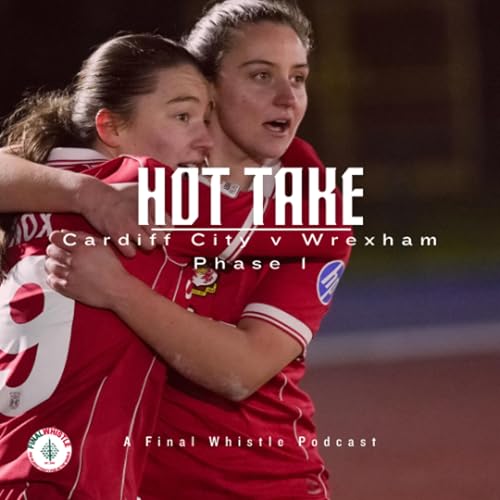 HOT TAKE | Cardiff City v Wrexham Podcast Por  arte de portada