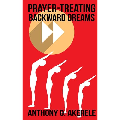 Prayer-treating backward dreams Audiolibro Por Anthony Akerele arte de portada