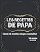 Les recettes de papa: Carnet de recettes vierges à compléter - Cadeau idéal pour tous les papa - 100 recettes vides à remplir - Format A4