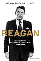 Reagan. Il presidente che cambiò la politica americana 8804735937 Book Cover