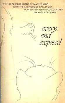 Paperback Every End Exposed: The 100 Koans of Master Kido - With the Answers of Hakuin - Zen Book