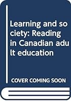Learning and society: Reading in Canadian adult education B0007J8OK2 Book Cover
