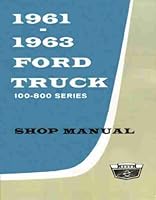 1961-1963 Ford Truck 100-800 Series Shop Manual B00BGB9KLM Book Cover