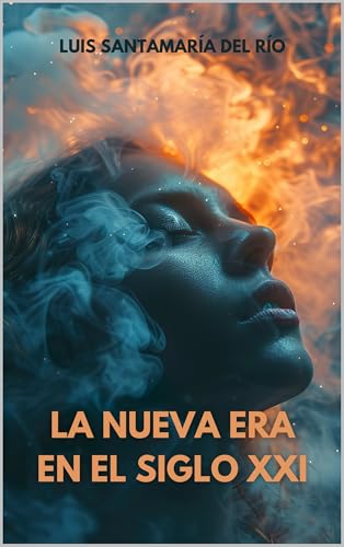 La Nueva Era en el siglo XXI (Spanish Edition)