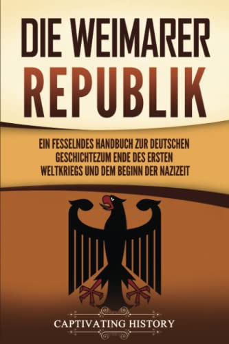 Portada de Die Weimarer Republik: Ein fesselndes Handbuch zur deutschen Geschichte zum Ende des Ersten Weltkriegs und dem Beginn der Nazizeit