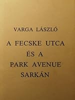 A Fescke Utca Es A Park Avenue Sarkan B0026CT4P2 Book Cover
