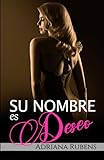 Su nombre es Deseo: Un novela romántica contemporánea lovers to enemies to lovers (Serie «Su nombre»)
