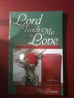 Lord Teach Me to Love 0971606811 Book Cover