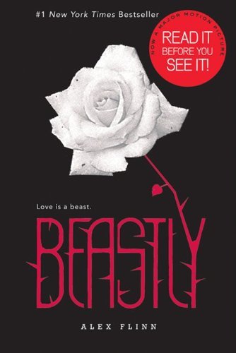 Beastly: Written by Alex Flinn, 2010 Edition, (Revised) Publisher: HarperTeen [Paperback]