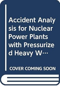 Paperback Accident Analysis for Nuclear Power Plants with Pressurized Heavy Water Reactors Book