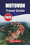 MOTOVUN TRAVEL GUIDE 2026: Explore Vineyards, Historic Landmarks, Local Cuisine, and Scenic Views in Croatia’s Istrian Hills