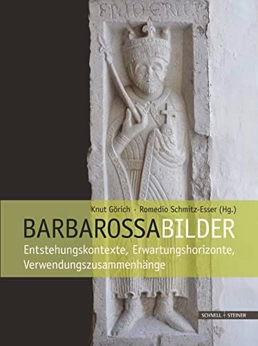Barbarossabilder: Entstehungskontexte, Erwartungshorizonte, Verwendungszusammenhange Hardcover – Import, 7 October 2014