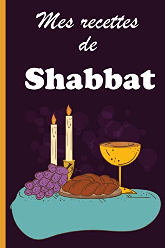 Mes recettes de Shabbat: Carnet de recettes de Shabbat à compléter - 53 fiches décorées par de belles illustrations (French Edition)
