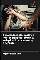 Doświadczenia życiowe kobiet pozostających w związkach z przemocą fizyczną 620867350X Book Cover