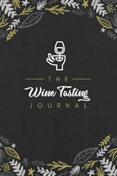 Paperback Wine Tasting Journal: A Logbook to Document Wine Tasting Notes, Reviews & Ratings | Specialized Notebook for Wine Lovers, Enthusiasts & Sommeliers Book