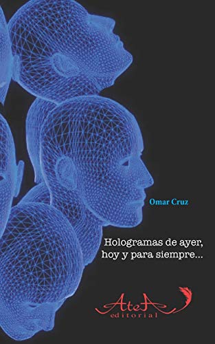 Hologramas de ayer, hoy y para siempre... (Spanish Edition)