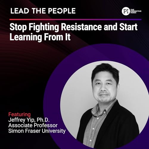 #160: Stop Fighting Resistance and Start Learning From It (feat. Dr. Jeffrey Yip)