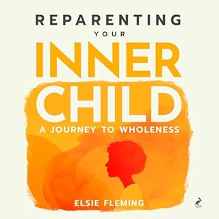Reparenting Your Inner Child: A Journey to Wholeness cover art