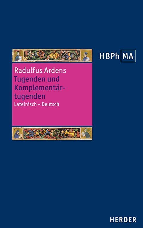 Speculum universale. Auswahl aus den Büchern VII–XIV. Tugenden und Komplementärtugenden: Lateinisch - Deutsch. Herausgegeben, übersetzt und ... der Philosophie des Mittelalters 4. Serie)