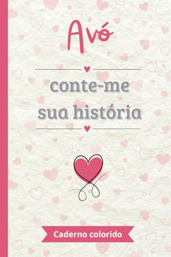 Avó conte-me sua história: Um caderno COLORIDO para completar e compartilhar | O presente perfeito para contar a história de sua vida | Ideal para o Dia das Avós, aniversários ou Natal