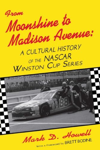 From Moonshine To Madison Avenue: Cultural History Of The Nascar Winston Cup Series