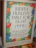 Table for Eight: Recipes & Menus for Entertaining with the Seasons ByJudith Huxsley B003ZTPB8O Book Cover