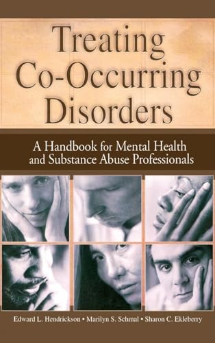 Treating Co-Occurring Disorders: A Handbook for Mental Health and Substance Abuse Professionals (Haworth Addictions...