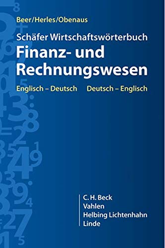 Schäfer Wirtschaftswörterbuch Finanz- und Rechnungswesen: Englisch-Deutsch / Deutsch-Englisch Schäfer Wirtschaftswörterbuch Finanz- und Rechnungswesen: Englisch-Deutsch / Deutsch-Englisch