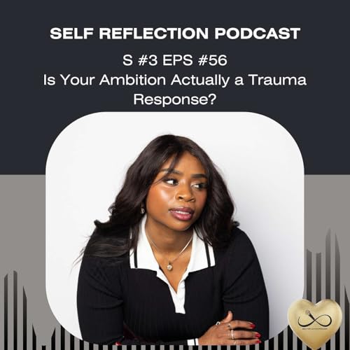 Is Your Ambition Actually a Trauma Response?