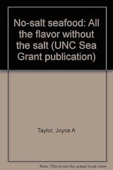 Paperback No-salt seafood: All the flavor without the salt (UNC Sea Grant publication) Book