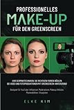 Professionelles Make-Up für den Greenscreen: UHD Schminktechniken: Die richtigen Farben wählen bei Video und Fotoproduktionen mit Greenscreen-Hintergrund - Elke Kim 