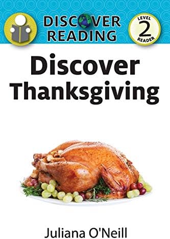 Discover Thanksgiving (Discover Reading, Level 2 Reader): O'neill, Juliana:  9781532408281: Amazon.com: Books
