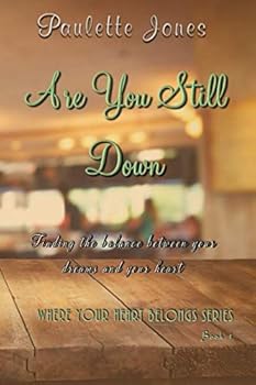 Paperback Are You Still Down: Where Your Heart Belongs Series Book 1 Book