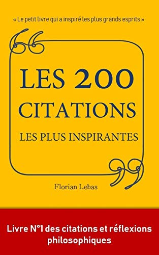 Les 200 citations les plus inspirantes: le petit livre...