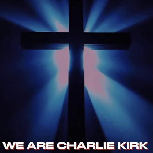 WE ARE CHARLIE KIRK (TikTok Song)