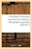  Catalogue d\'estampes anciennes et modernes, lithographies, portraits