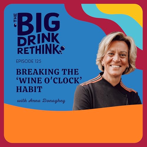 Ep 125: Breaking The 'Wine O'clock' Habit | Alcohol Coaching |