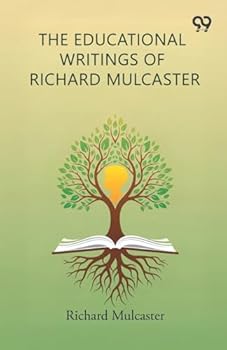 Paperback The Educational Writings Of Richard Mulcaster Book