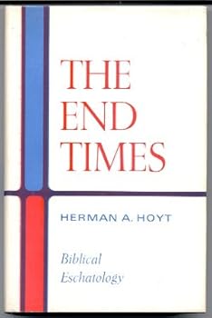 Hardcover The End Times, Biblical Eschatology Book