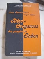 Rites et croyances des peuples du Gabon: Essai sur les pratiques religieuses d'autrefois et d'aujourd'hui (Paroles et traditions) 2708704265 Book Cover