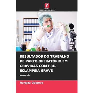 Capa do livro Resultados Do Trabalho de Parto Operatório Em Grávidas Com Pré-Eclâmpsia Grave: Monografia