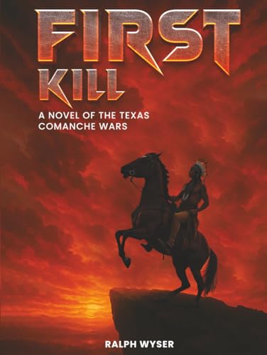 First Kill: A novel of the Texas Comanche Wars