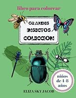 Grandes Insectos Colección Libro para Colorear: 50 Insectos de Gran Tamaño para Niños de 4-8 Años (Spanish Edition) B09KN2QKX4 Book Cover